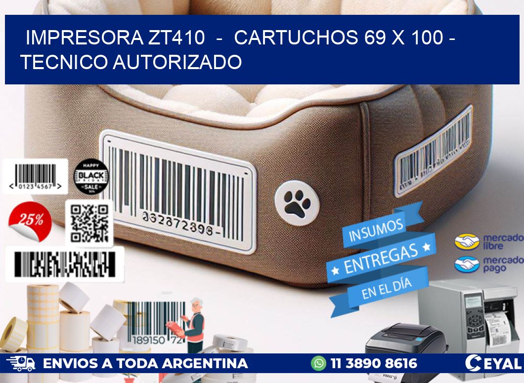 IMPRESORA ZT410  -  CARTUCHOS 69 x 100 - TECNICO AUTORIZADO