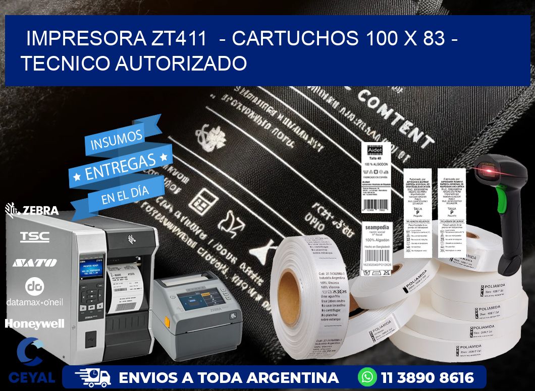 IMPRESORA ZT411  - CARTUCHOS 100 x 83 - TECNICO AUTORIZADO