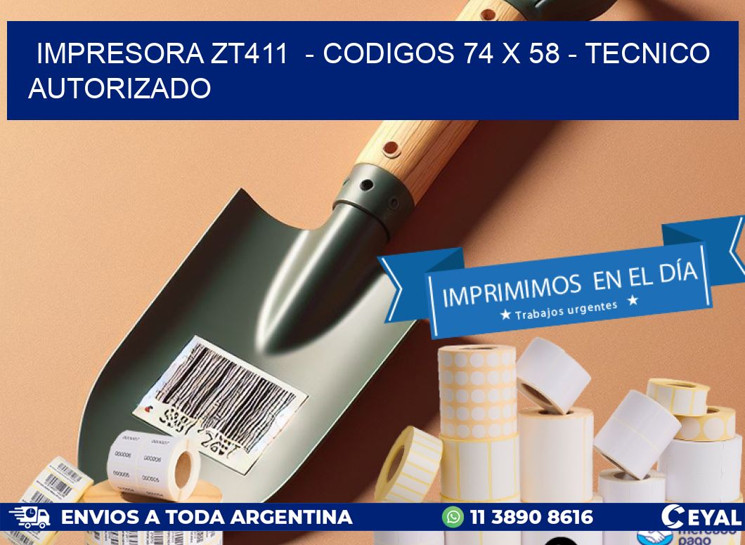 IMPRESORA ZT411  - CODIGOS 74 x 58 - TECNICO AUTORIZADO