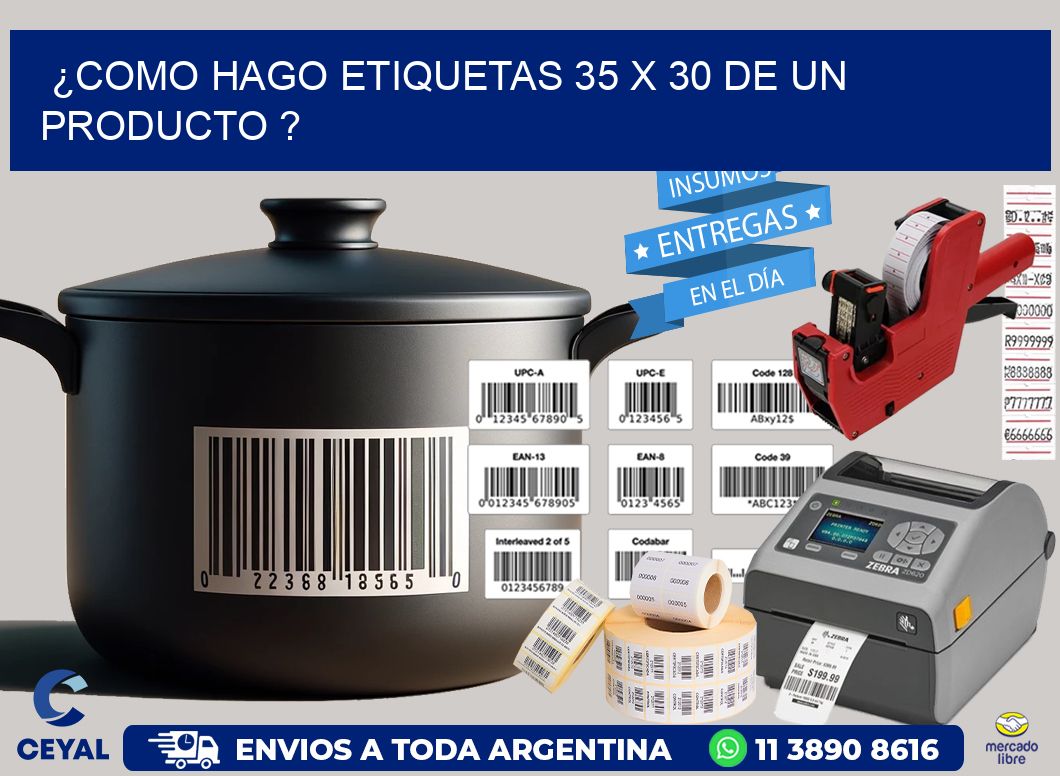 ¿como hago etiquetas 35 x 30 de un producto ?