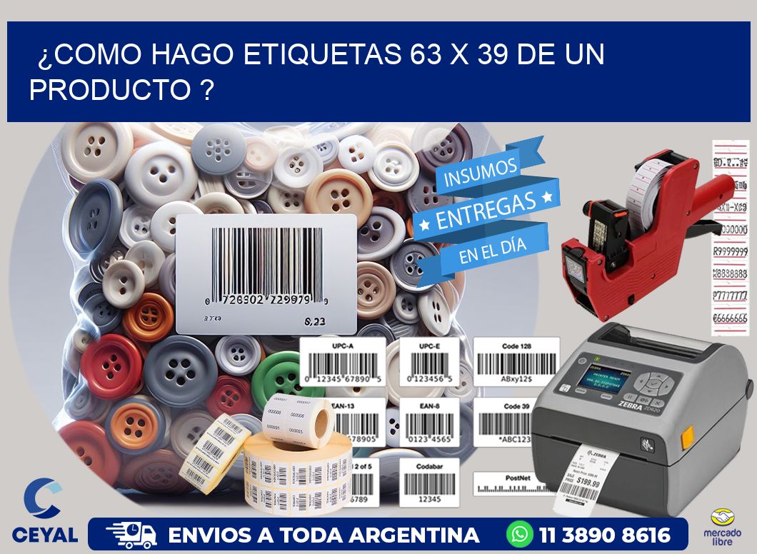¿como hago etiquetas 63 x 39 de un producto ?