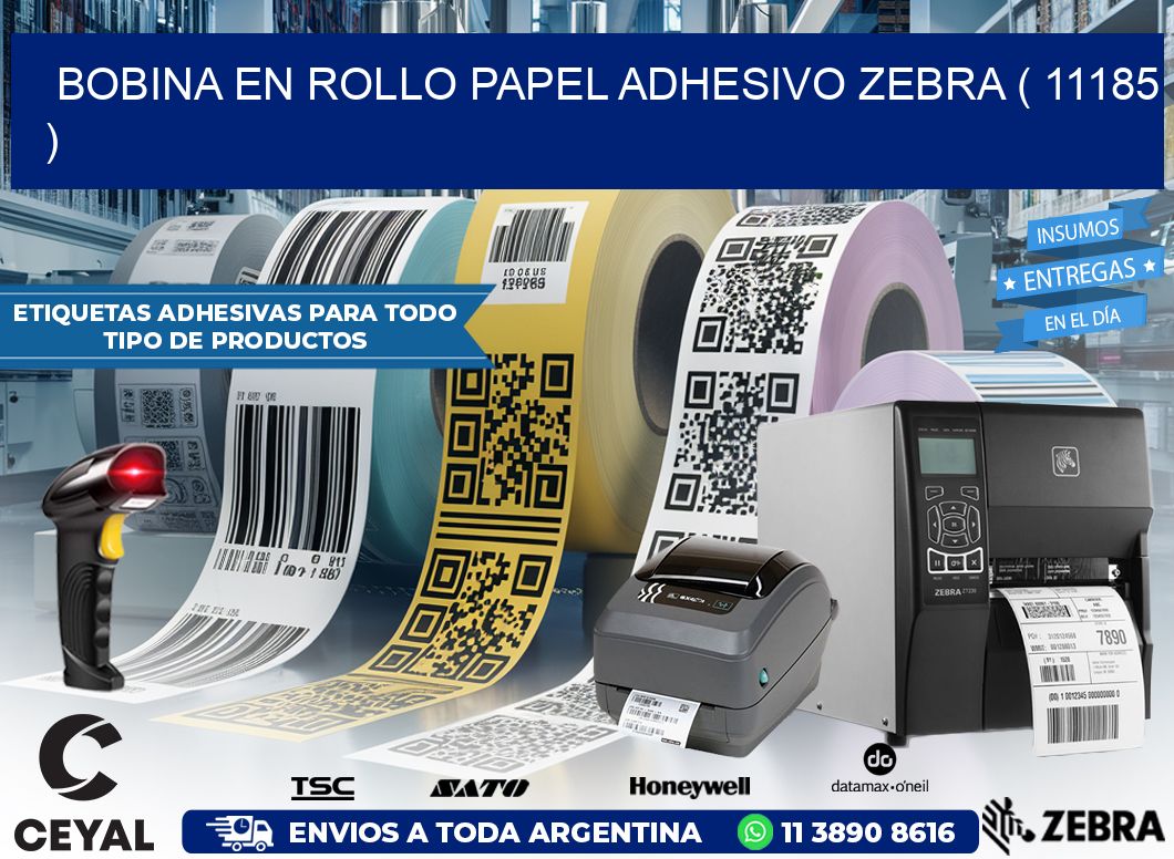 BOBINA EN ROLLO PAPEL ADHESIVO ZEBRA ( 11185 )