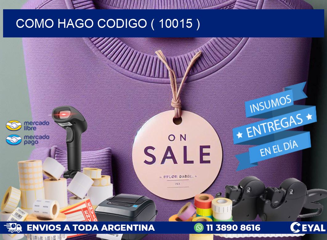 COMO HAGO CODIGO ( 10015 )