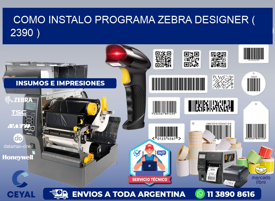 COMO INSTALO PROGRAMA ZEBRA DESIGNER ( 2390 )