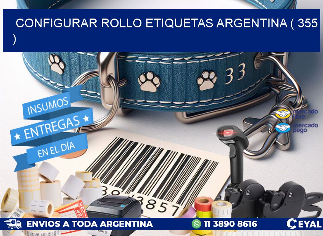 CONFIGURAR ROLLO ETIQUETAS ARGENTINA ( 355 )