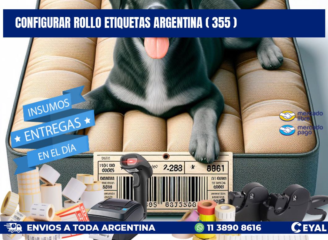 CONFIGURAR ROLLO ETIQUETAS ARGENTINA ( 355 )