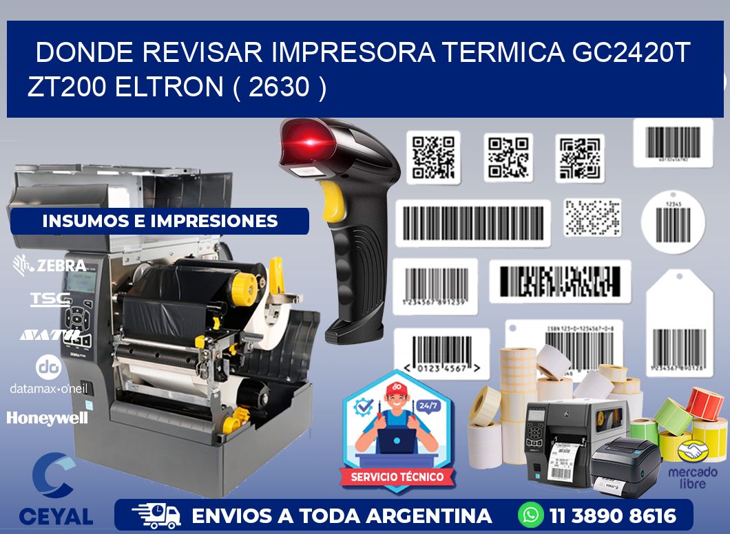 DONDE REVISAR IMPRESORA TERMICA GC2420T ZT200 ELTRON ( 2630 )