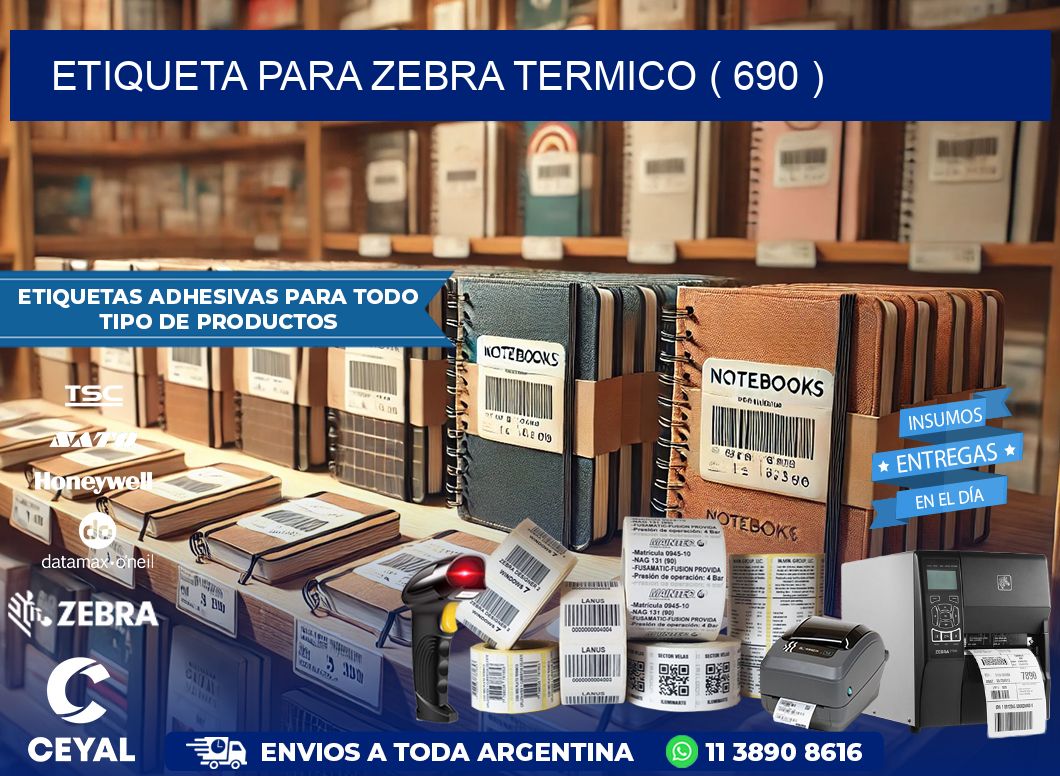 ETIQUETA PARA ZEBRA TERMICO ( 690 )