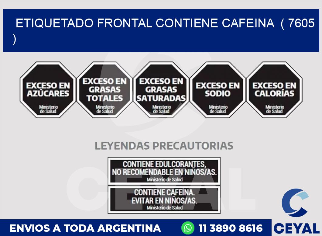 ETIQUETADO FRONTAL CONTIENE CAFEINA  ( 7605 )