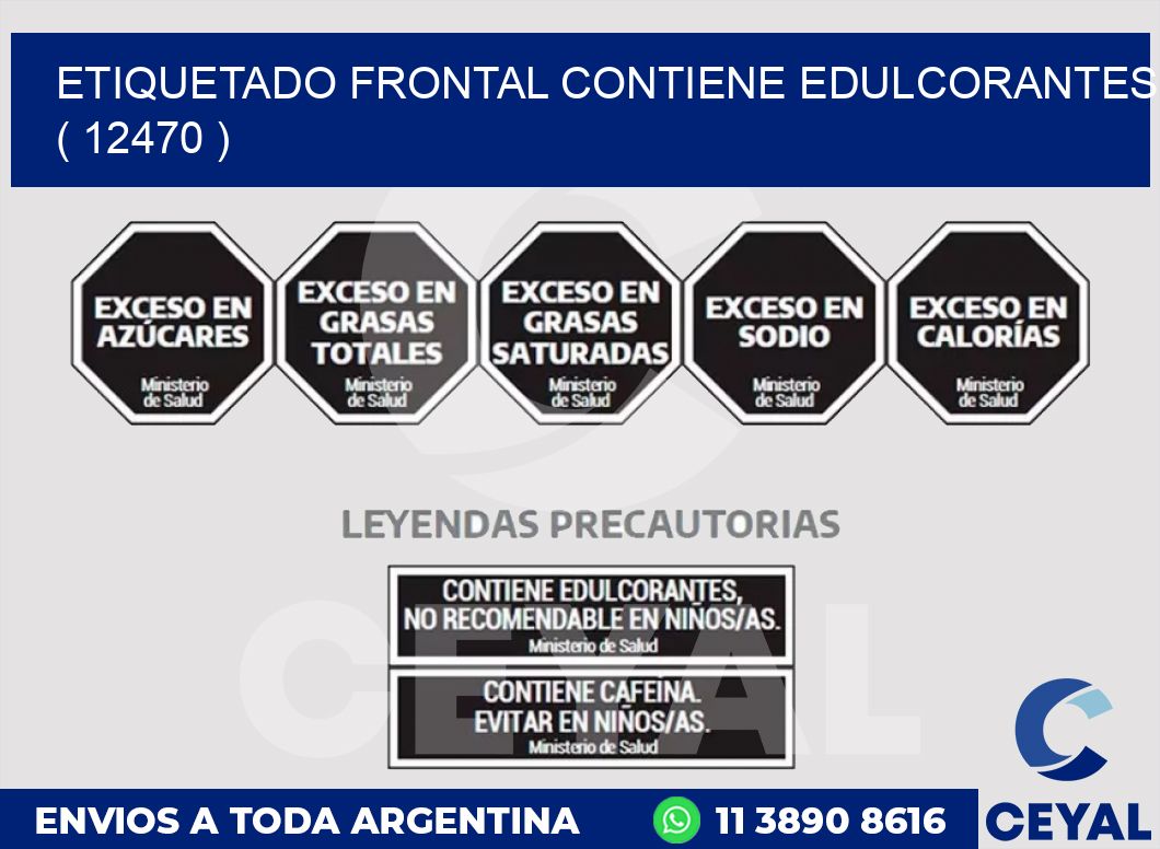 ETIQUETADO FRONTAL CONTIENE EDULCORANTES  ( 12470 )
