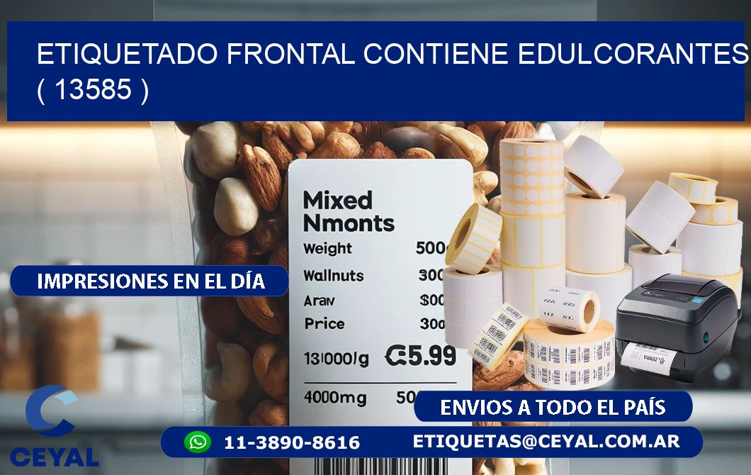 ETIQUETADO FRONTAL CONTIENE EDULCORANTES  ( 13585 )