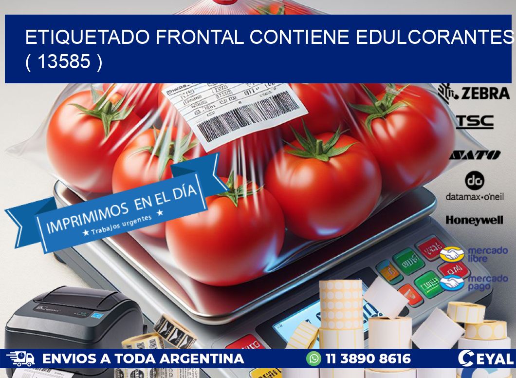 ETIQUETADO FRONTAL CONTIENE EDULCORANTES  ( 13585 )