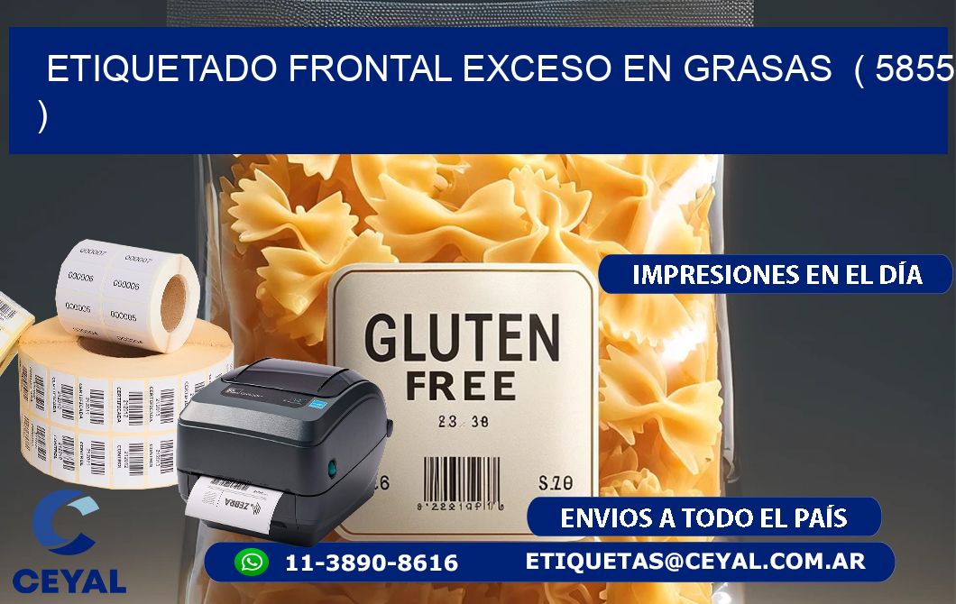ETIQUETADO FRONTAL EXCESO EN GRASAS  ( 5855 )