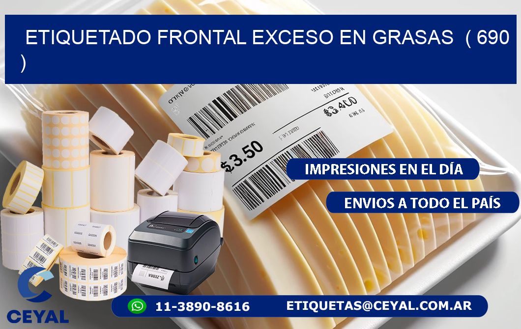 ETIQUETADO FRONTAL EXCESO EN GRASAS  ( 690 )