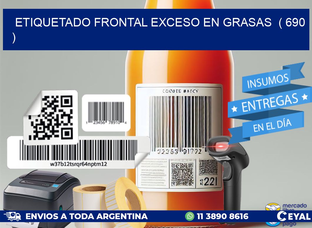ETIQUETADO FRONTAL EXCESO EN GRASAS  ( 690 )