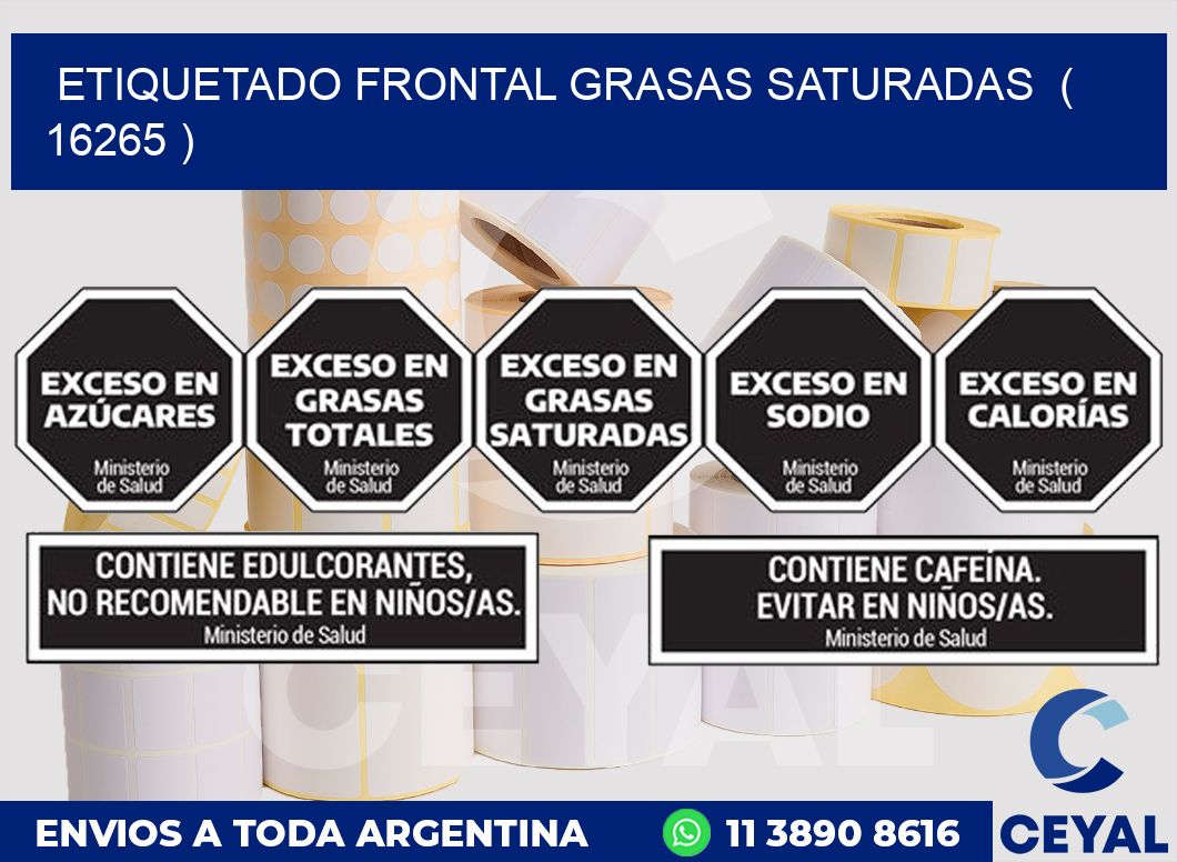ETIQUETADO FRONTAL GRASAS SATURADAS  ( 16265 )