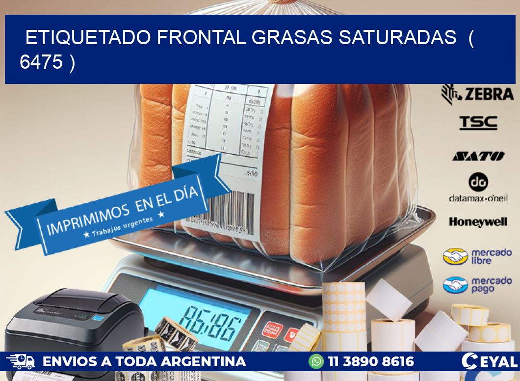 ETIQUETADO FRONTAL GRASAS SATURADAS  ( 6475 )