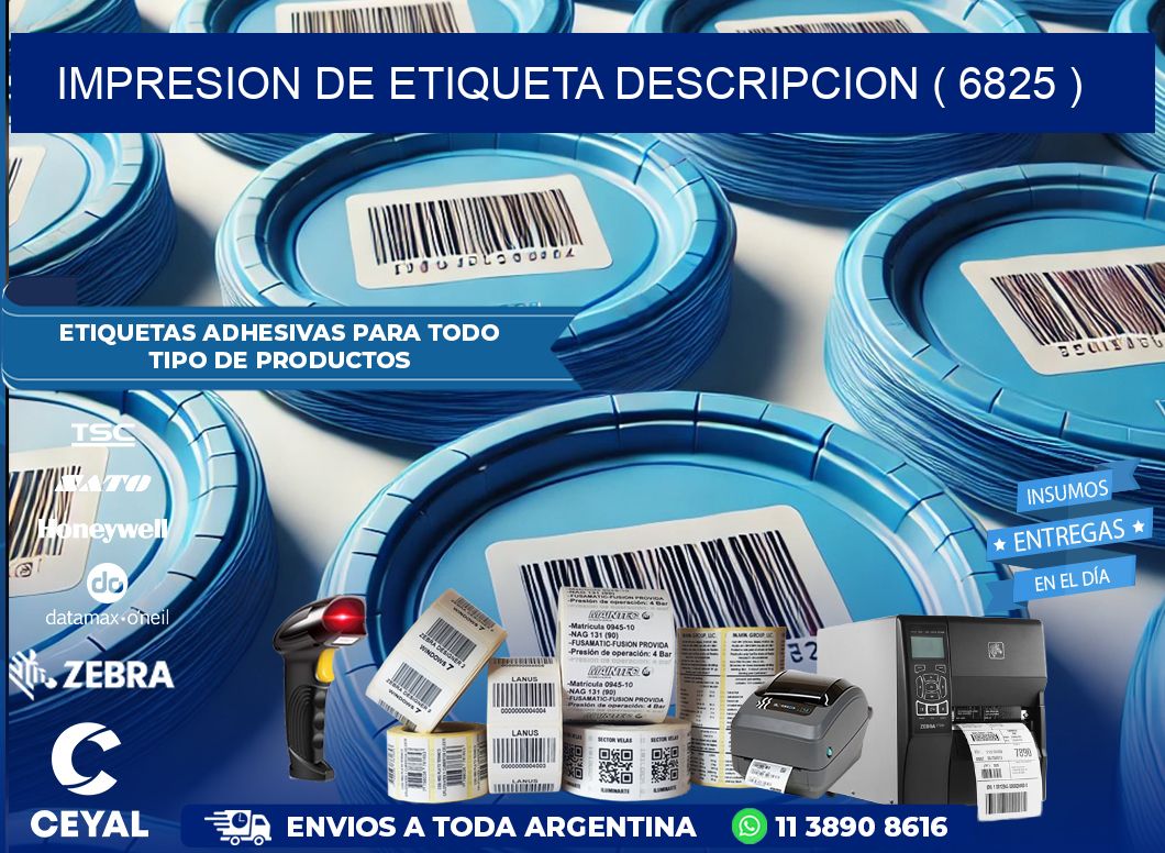 IMPRESION DE ETIQUETA DESCRIPCION ( 6825 )