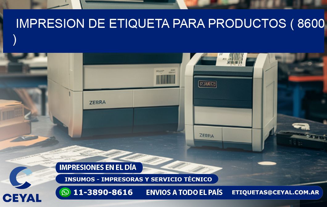 IMPRESION DE ETIQUETA PARA PRODUCTOS ( 8600 )
