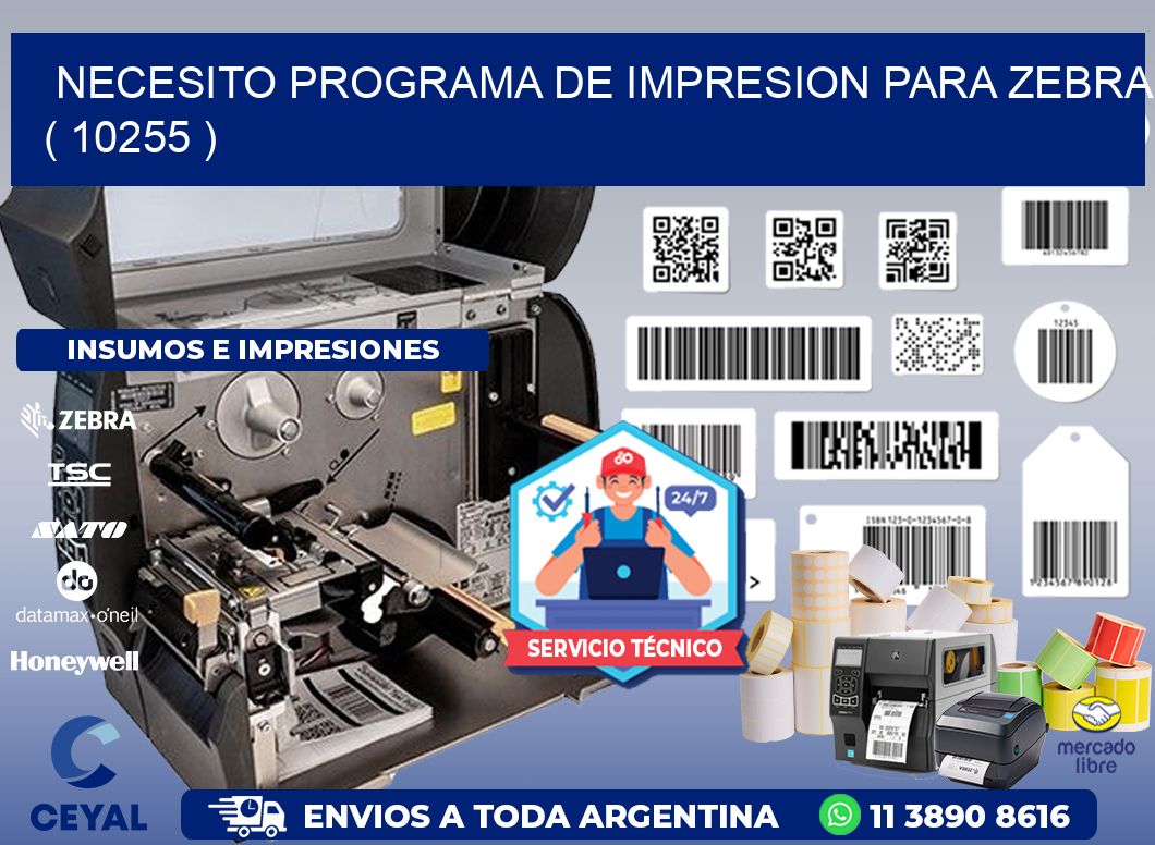 NECESITO PROGRAMA DE IMPRESION PARA ZEBRA ( 10255 )