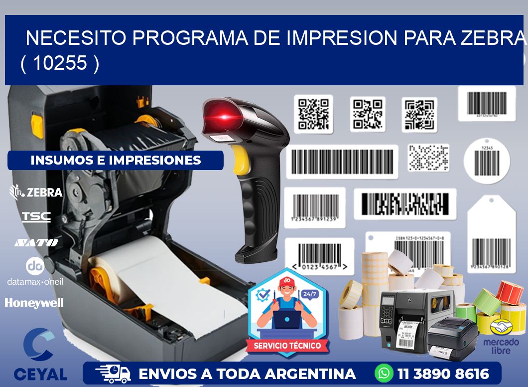 NECESITO PROGRAMA DE IMPRESION PARA ZEBRA ( 10255 )
