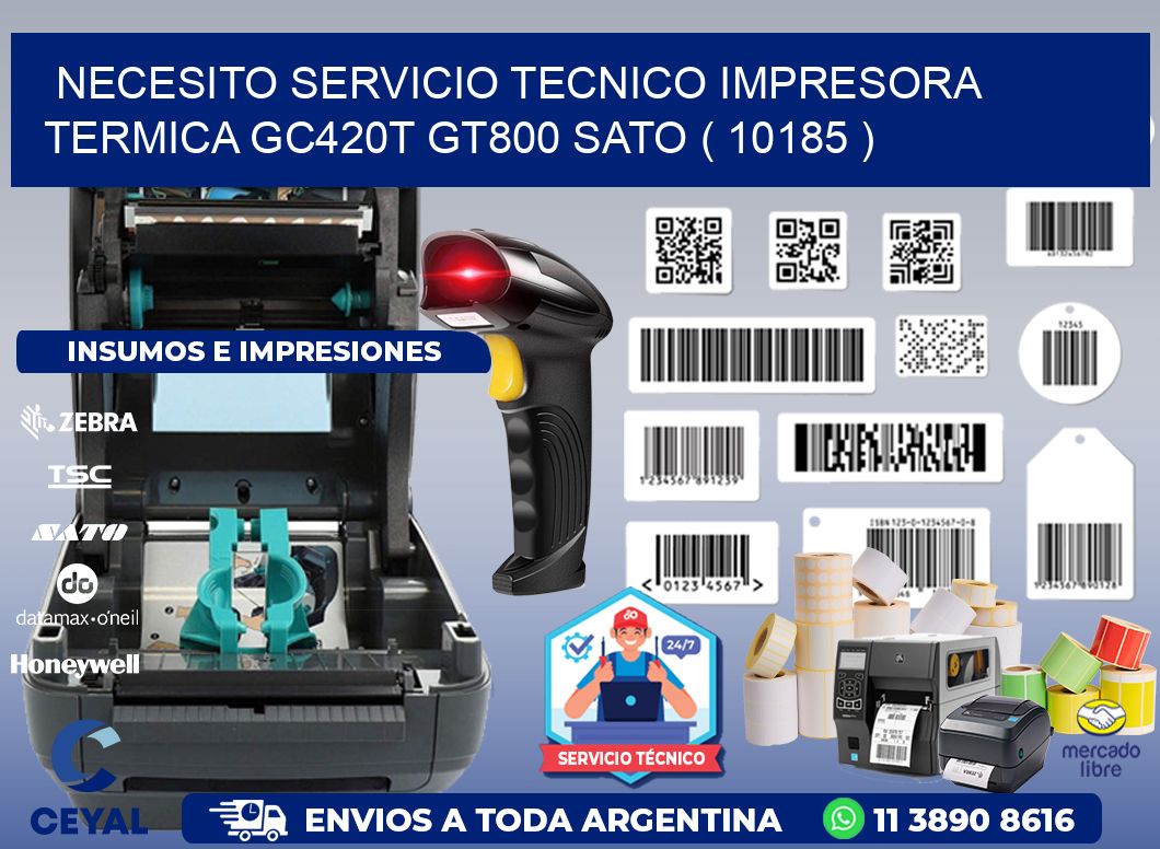 NECESITO SERVICIO TECNICO IMPRESORA TERMICA GC420T GT800 SATO ( 10185 )