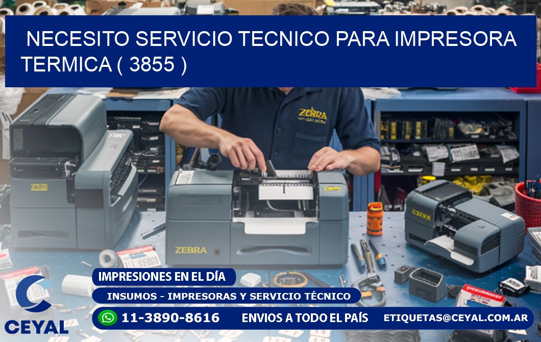 NECESITO SERVICIO TECNICO PARA IMPRESORA TERMICA ( 3855 )