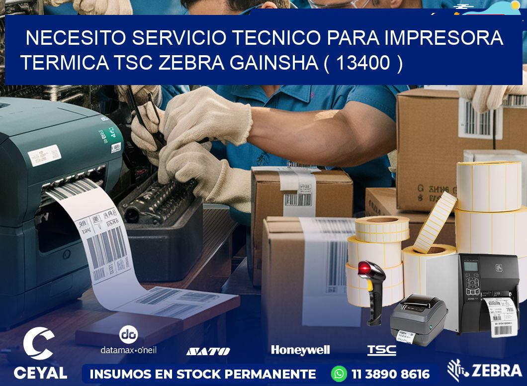 NECESITO SERVICIO TECNICO PARA IMPRESORA TERMICA TSC ZEBRA GAINSHA ( 13400 )