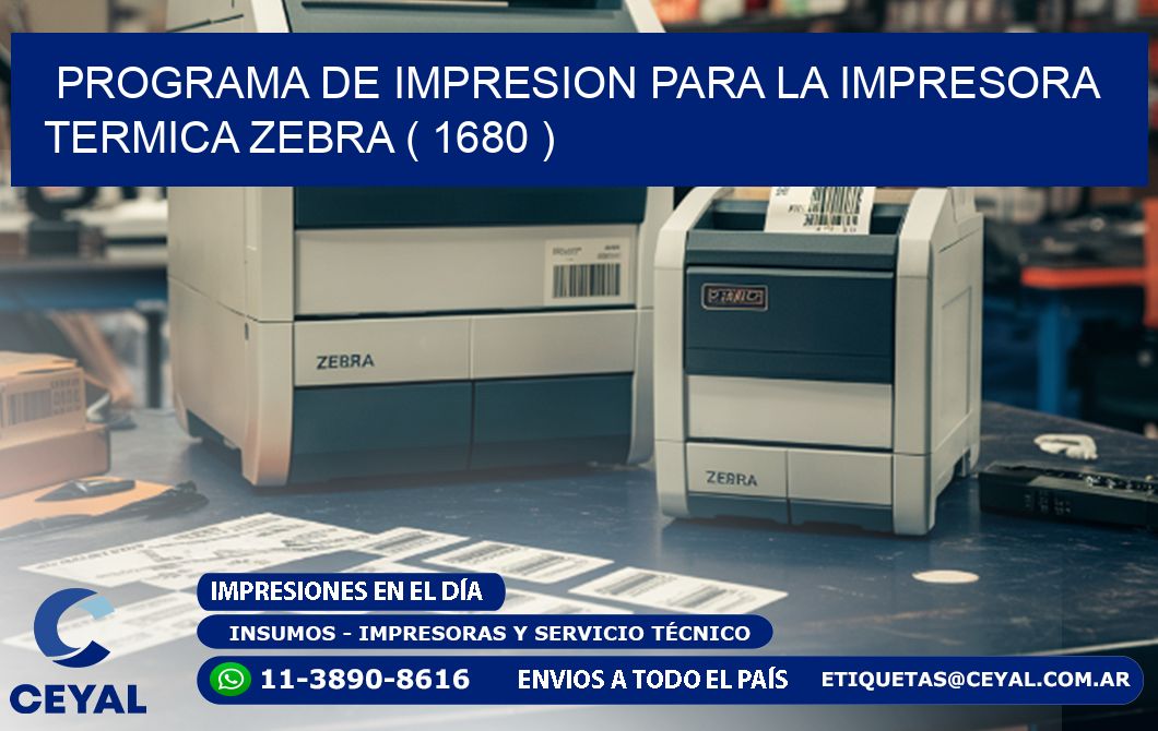 PROGRAMA DE IMPRESION PARA LA IMPRESORA TERMICA ZEBRA ( 1680 )