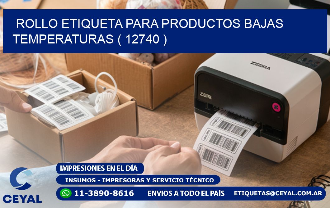 ROLLO ETIQUETA PARA PRODUCTOS BAJAS TEMPERATURAS ( 12740 )
