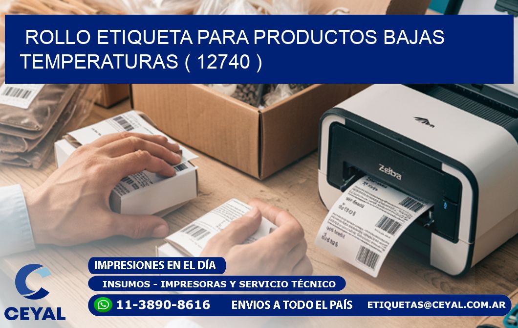 ROLLO ETIQUETA PARA PRODUCTOS BAJAS TEMPERATURAS ( 12740 )
