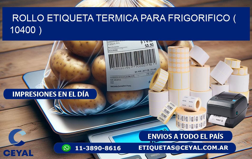 ROLLO ETIQUETA TERMICA PARA FRIGORIFICO ( 10400 )