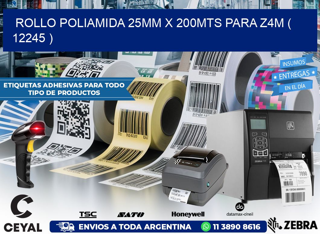 ROLLO POLIAMIDA 25MM X 200MTS PARA Z4M ( 12245 )