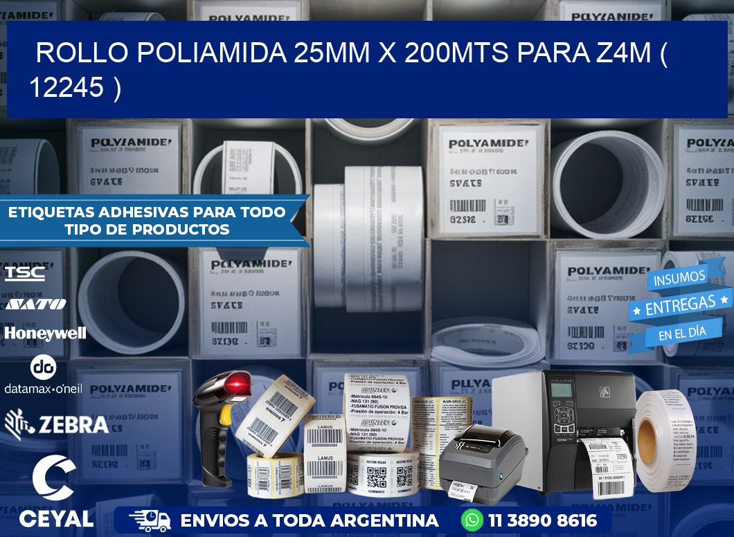 ROLLO POLIAMIDA 25MM X 200MTS PARA Z4M ( 12245 )