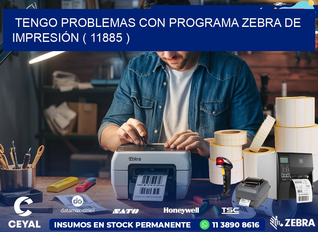 TENGO PROBLEMAS CON PROGRAMA ZEBRA DE IMPRESIÓN ( 11885 )