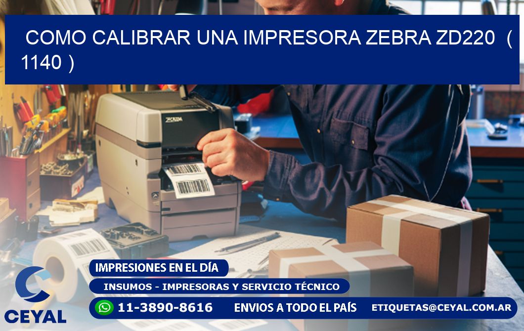 como calibrar una impresora zebra zd220  ( 1140 )