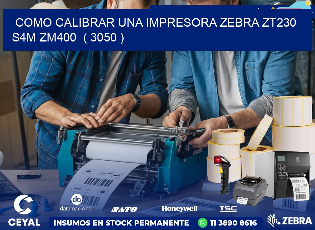 como calibrar una impresora zebra zt230 S4M ZM400  ( 3050 )
