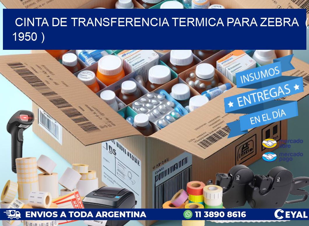 CINTA DE TRANSFERENCIA TERMICA PARA ZEBRA  ( 1950 )
