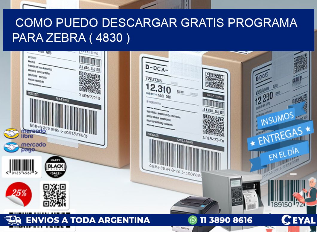 COMO PUEDO DESCARGAR GRATIS PROGRAMA PARA ZEBRA ( 4830 )
