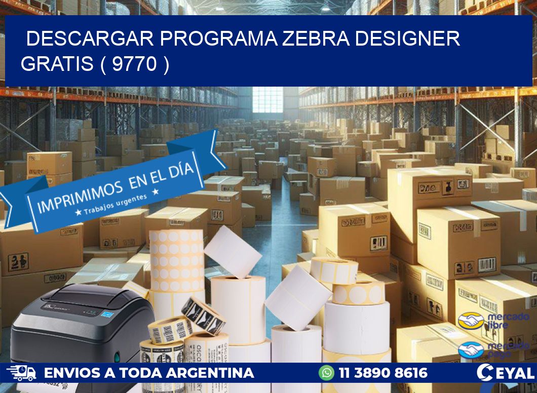 DESCARGAR PROGRAMA ZEBRA DESIGNER GRATIS ( 9770 )