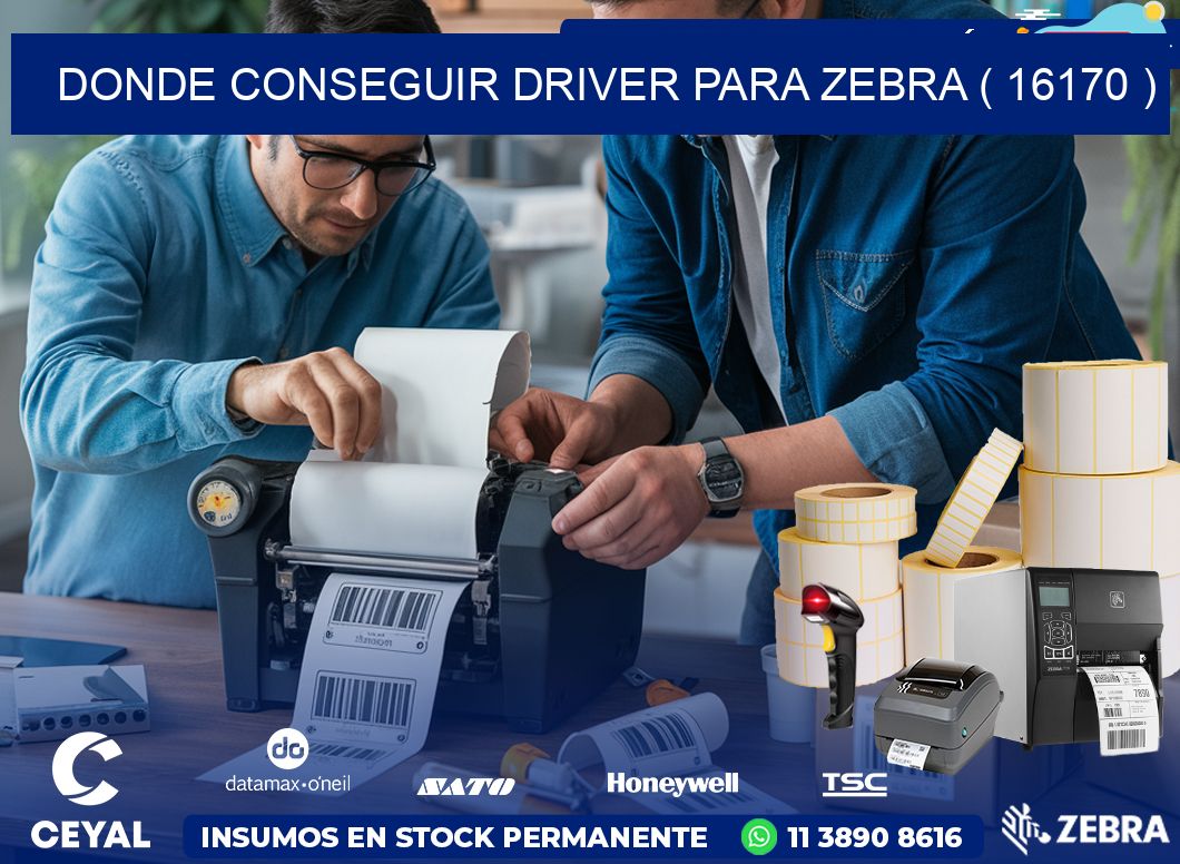 DONDE CONSEGUIR DRIVER PARA ZEBRA ( 16170 )