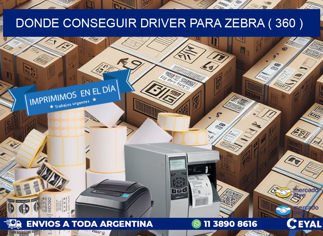 DONDE CONSEGUIR DRIVER PARA ZEBRA ( 360 )