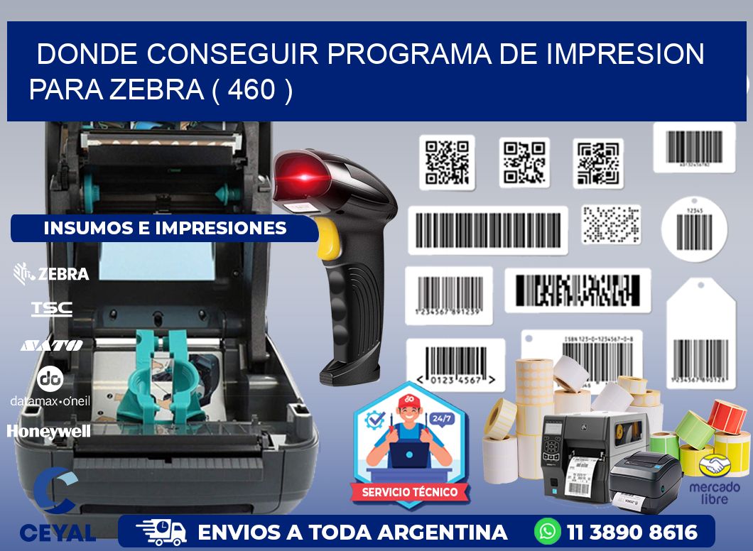 DONDE CONSEGUIR PROGRAMA DE IMPRESION PARA ZEBRA ( 460 )