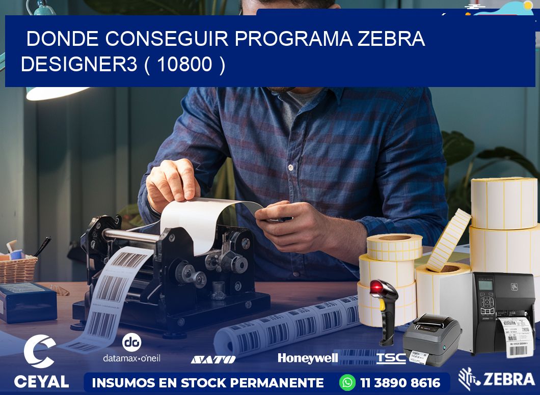 DONDE CONSEGUIR PROGRAMA ZEBRA DESIGNER3 ( 10800 )