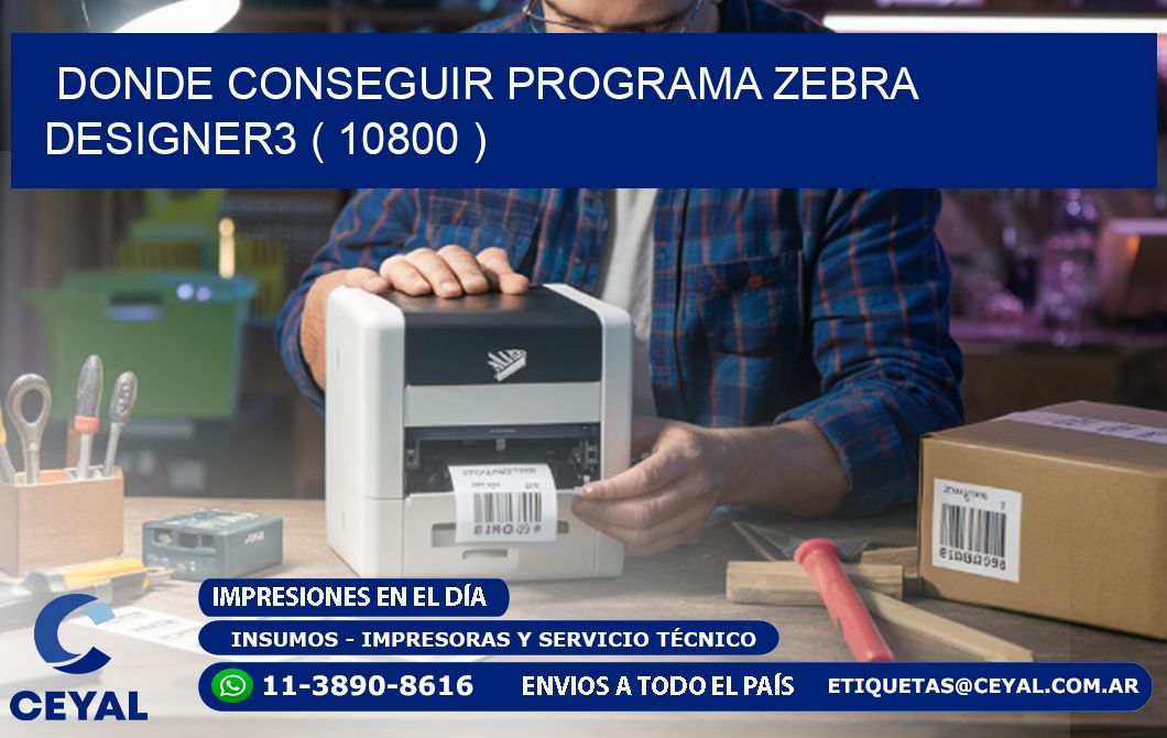 DONDE CONSEGUIR PROGRAMA ZEBRA DESIGNER3 ( 10800 )