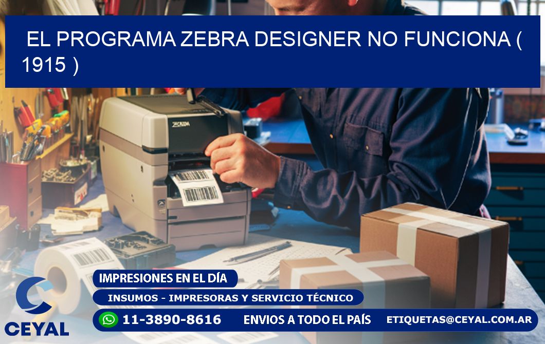 EL PROGRAMA ZEBRA DESIGNER NO FUNCIONA ( 1915 )