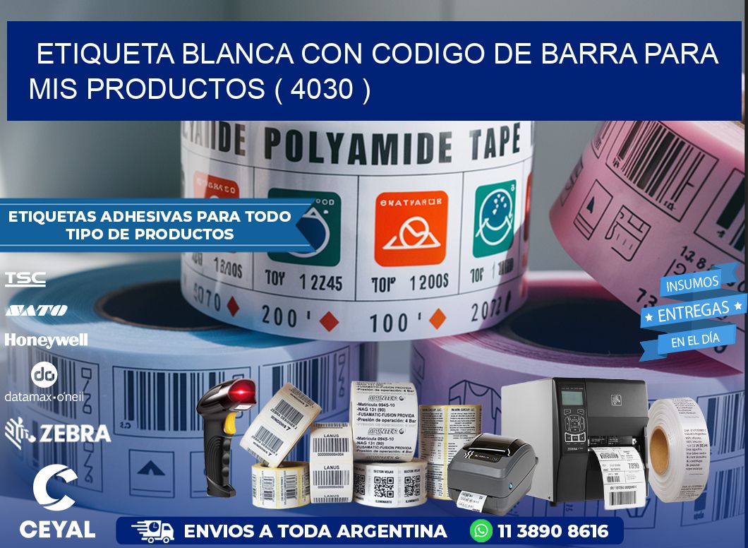 ETIQUETA BLANCA CON CODIGO DE BARRA PARA MIS PRODUCTOS ( 4030 )