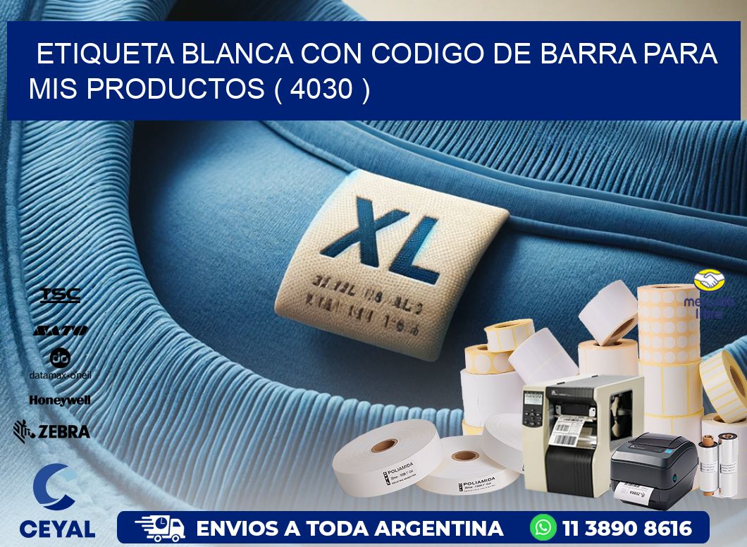 ETIQUETA BLANCA CON CODIGO DE BARRA PARA MIS PRODUCTOS ( 4030 )