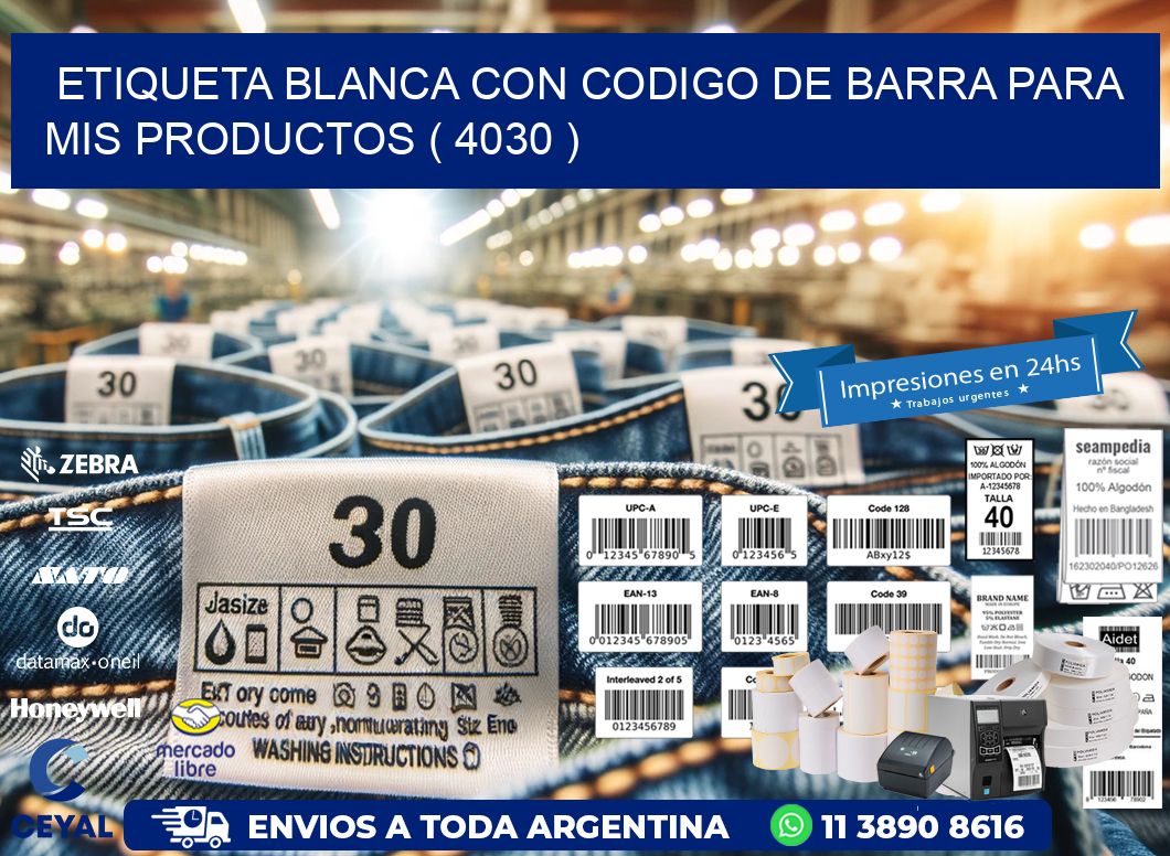 ETIQUETA BLANCA CON CODIGO DE BARRA PARA MIS PRODUCTOS ( 4030 )