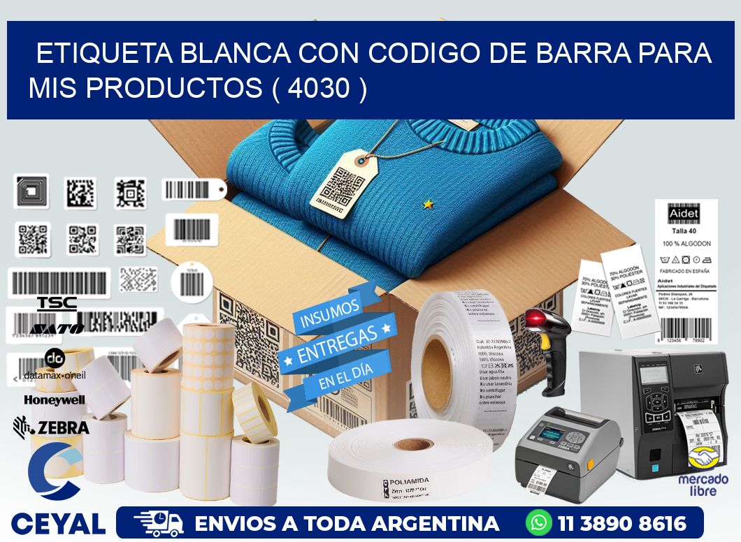 ETIQUETA BLANCA CON CODIGO DE BARRA PARA MIS PRODUCTOS ( 4030 )